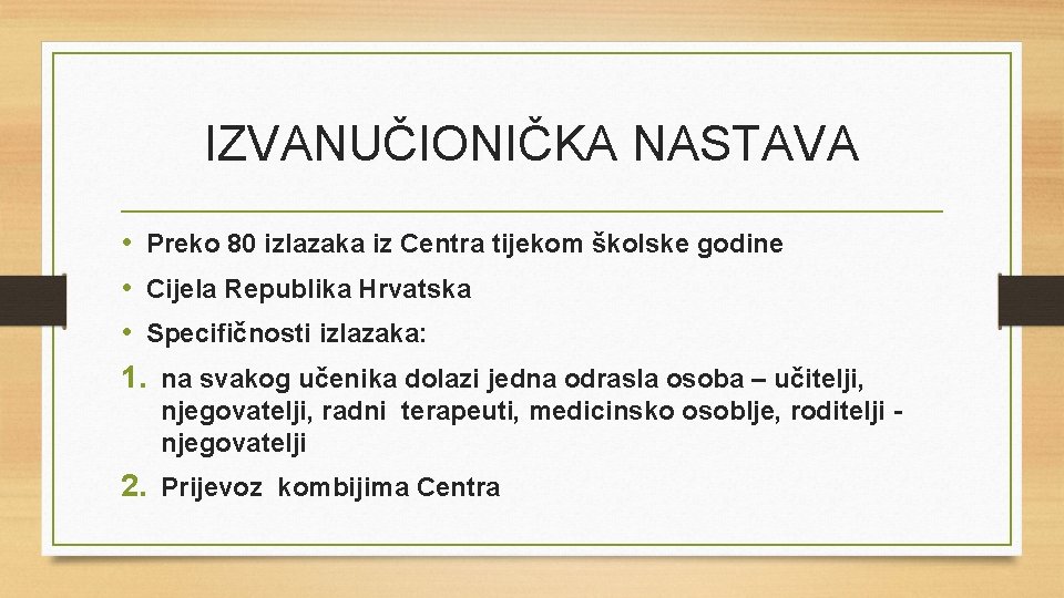 IZVANUČIONIČKA NASTAVA • Preko 80 izlazaka iz Centra tijekom školske godine • Cijela Republika