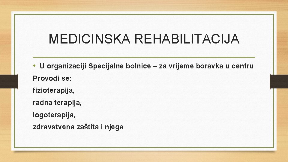 MEDICINSKA REHABILITACIJA • U organizaciji Specijalne bolnice – za vrijeme boravka u centru Provodi