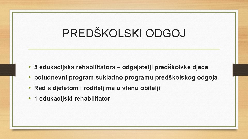 PREDŠKOLSKI ODGOJ • • 3 edukacijska rehabilitatora – odgajatelji predškolske djece poludnevni program sukladno