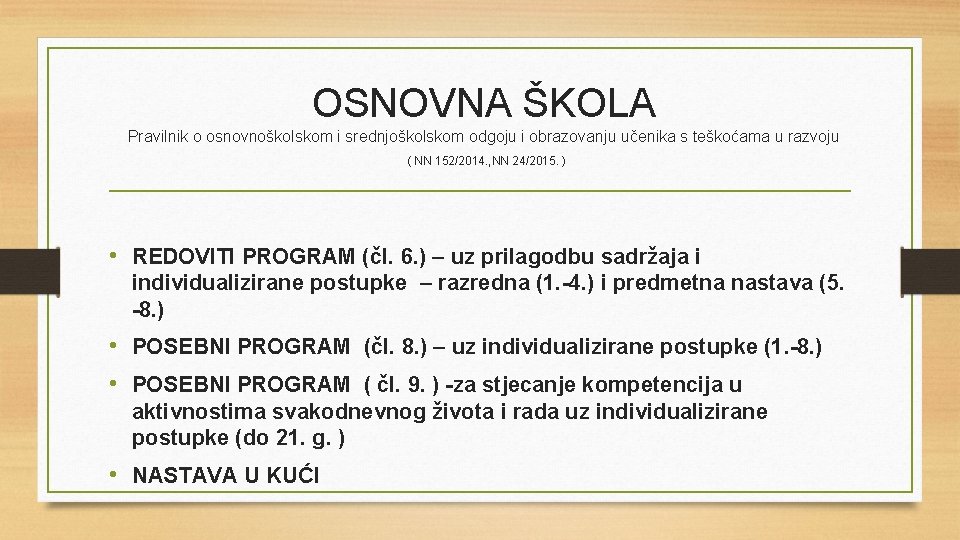 OSNOVNA ŠKOLA Pravilnik o osnovnoškolskom i srednjoškolskom odgoju i obrazovanju učenika s teškoćama u