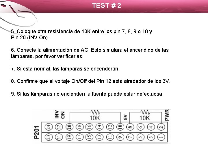 TEST # 2 5. Coloque otra resistencia de 10 K entre los pin 7,