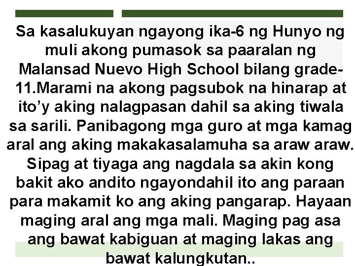 Sa kasalukuyan ngayong ika-6 ng Hunyo ng muli akong pumasok sa paaralan ng Malansad