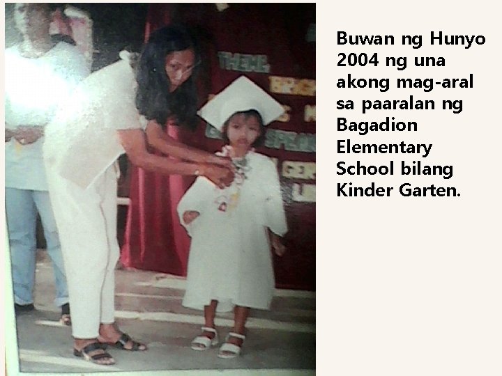Buwan ng Hunyo 2004 ng una akong mag-aral sa paaralan ng Bagadion Elementary School