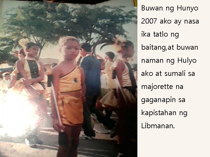  • Buwan ng Hunyo 2007 ako ay nasa ika tatlo ng baitang, at