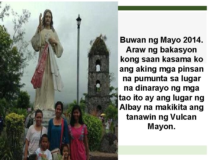 Buwan ng Mayo 2014. Araw ng bakasyon kong saan kasama ko ang aking mga