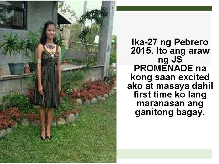Ika-27 ng Pebrero 2015. Ito ang araw ng JS PROMENADE na kong saan excited