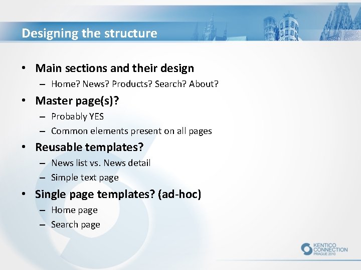 Designing the structure • Main sections and their design – Home? News? Products? Search?