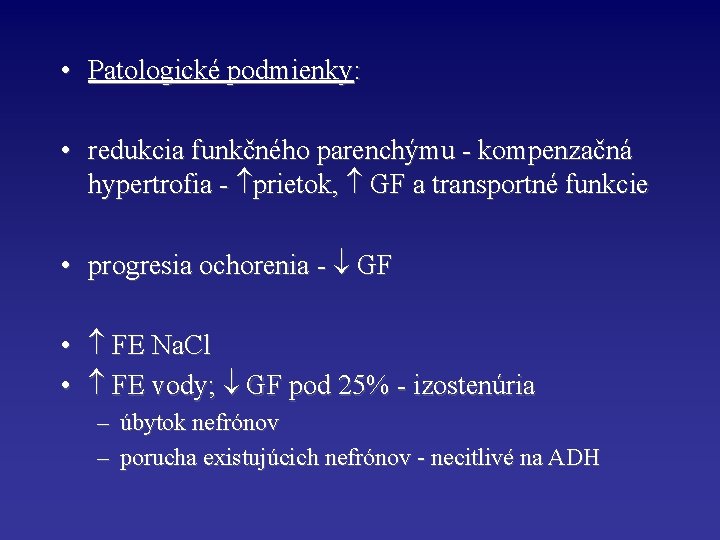  • Patologické podmienky: • redukcia funkčného parenchýmu - kompenzačná hypertrofia - prietok, GF