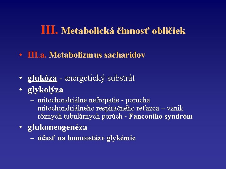 III. Metabolická činnosť obličiek • III. a. Metabolizmus sacharidov • glukóza - energetický substrát