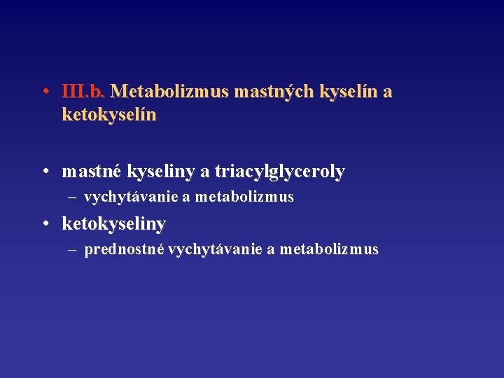  • III. b. Metabolizmus mastných kyselín a ketokyselín • mastné kyseliny a triacylglyceroly