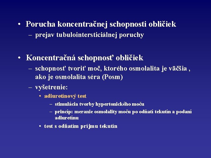  • Porucha koncentračnej schopnosti obličiek – prejav tubulointersticiálnej poruchy • Koncentračná schopnosť obličiek