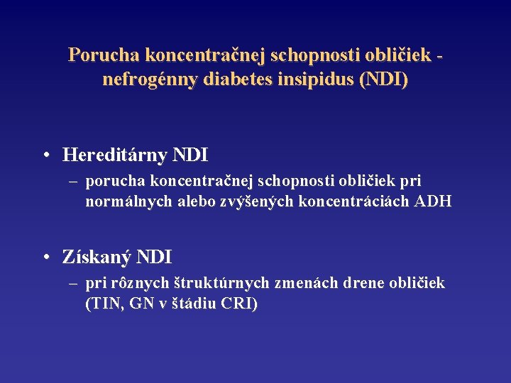 Porucha koncentračnej schopnosti obličiek nefrogénny diabetes insipidus (NDI) • Hereditárny NDI – porucha koncentračnej