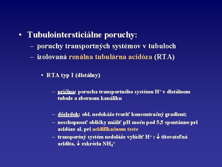  • Tubulointersticiálne poruchy: – poruchy transportných systémov v tubuloch – izolovaná renálna tubulárna