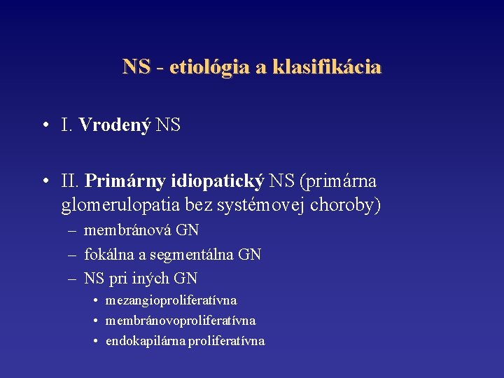 NS - etiológia a klasifikácia • I. Vrodený NS • II. Primárny idiopatický NS