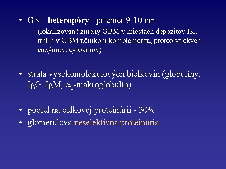  • GN - heteropóry - priemer 9 -10 nm – (lokalizované zmeny GBM