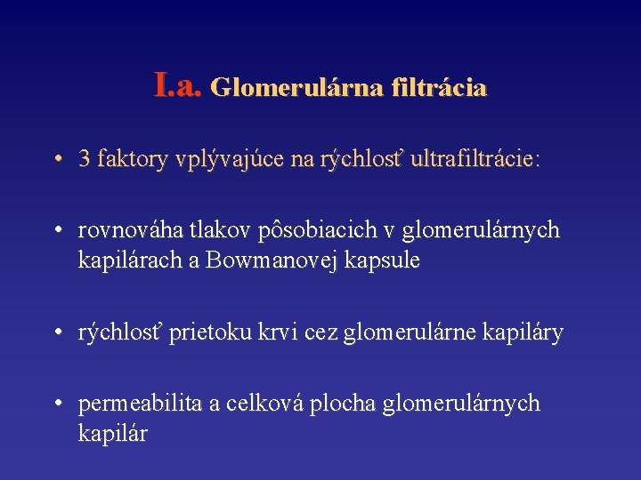 I. a. Glomerulárna filtrácia • 3 faktory vplývajúce na rýchlosť ultrafiltrácie: • rovnováha tlakov