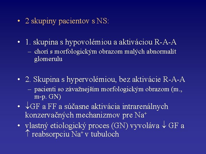  • 2 skupiny pacientov s NS: • 1. skupina s hypovolémiou a aktiváciou