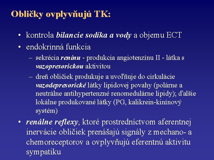 Obličky ovplyvňujú TK: • kontrola bilancie sodíka a vody a objemu ECT • endokrinná