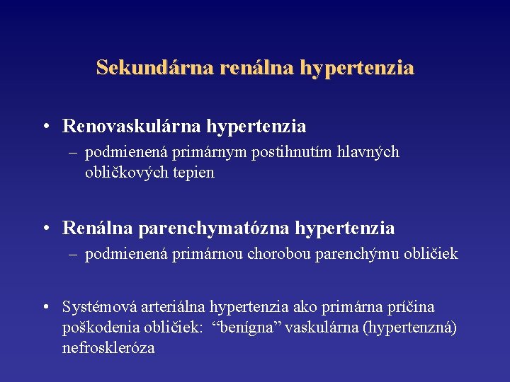 Sekundárna renálna hypertenzia • Renovaskulárna hypertenzia – podmienená primárnym postihnutím hlavných obličkových tepien •