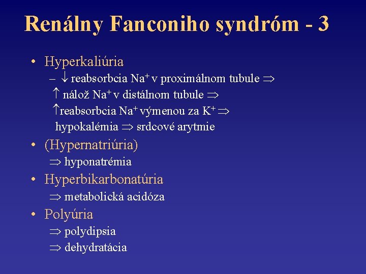 Renálny Fanconiho syndróm - 3 • Hyperkaliúria – reabsorbcia Na+ v proximálnom tubule nálož