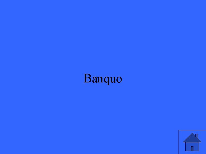 Banquo 25 