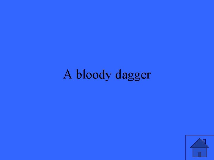 A bloody dagger 27 