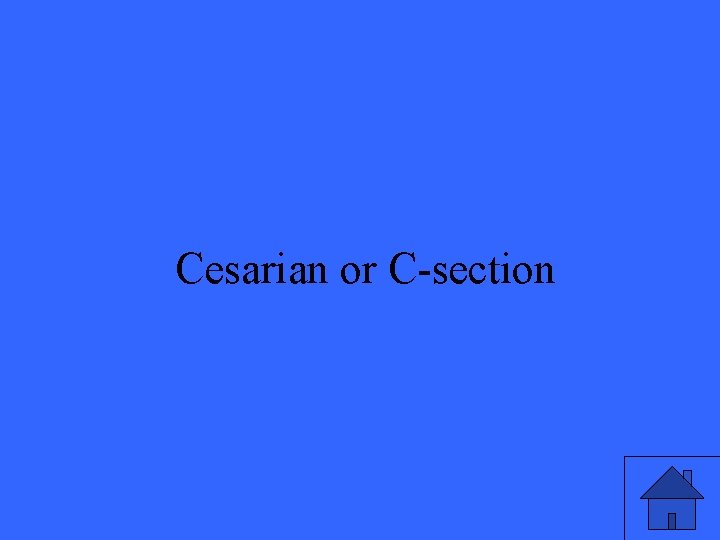 Cesarian or C-section 49 