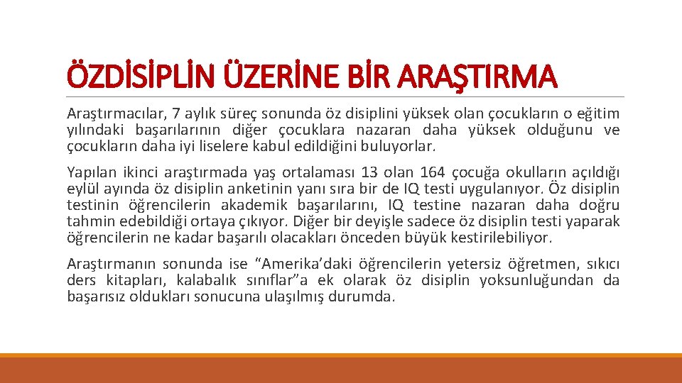 ÖZDİSİPLİN ÜZERİNE BİR ARAŞTIRMA Araştırmacılar, 7 aylık süreç sonunda öz disiplini yüksek olan çocukların