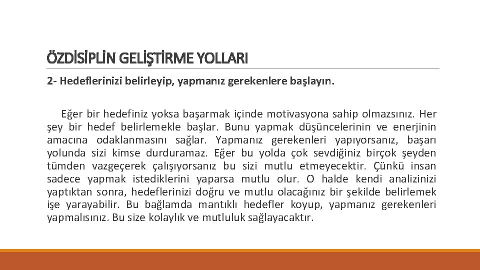 ÖZDİSİPLİN GELİŞTİRME YOLLARI 2 - Hedeflerinizi belirleyip, yapmanız gerekenlere başlayın. Eğer bir hedefiniz yoksa