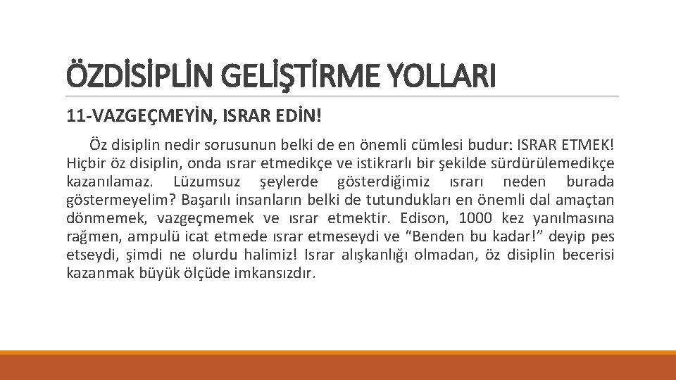 ÖZDİSİPLİN GELİŞTİRME YOLLARI 11 -VAZGEÇMEYİN, ISRAR EDİN! Öz disiplin nedir sorusunun belki de en