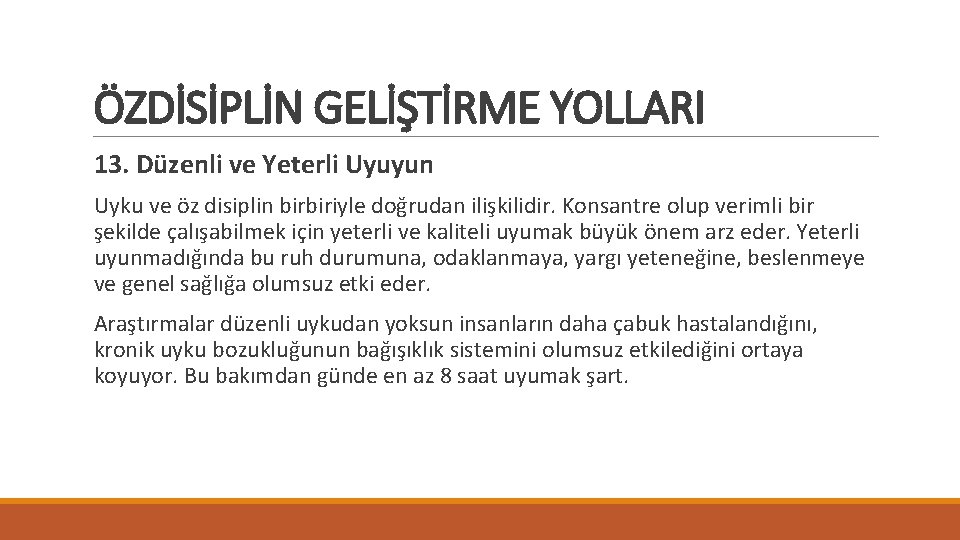 ÖZDİSİPLİN GELİŞTİRME YOLLARI 13. Düzenli ve Yeterli Uyuyun Uyku ve öz disiplin birbiriyle doğrudan