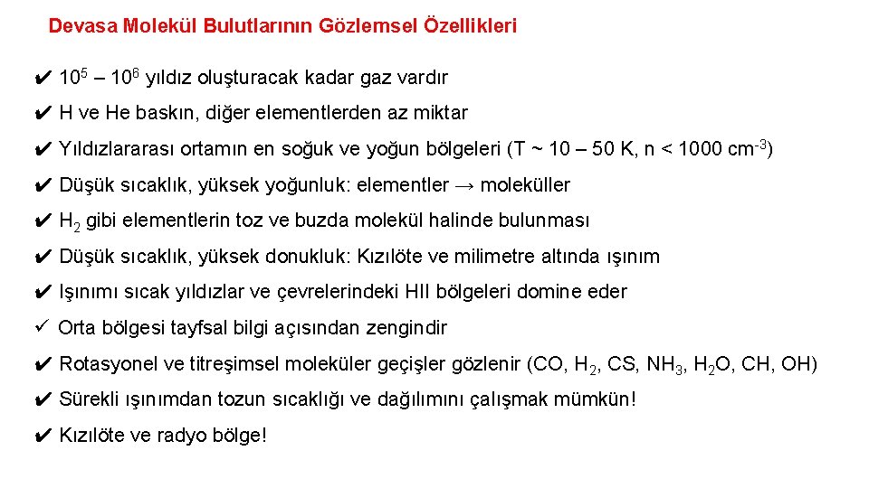 Devasa Molekül Bulutlarının Gözlemsel Özellikleri ✔ 105 – 106 yıldız oluşturacak kadar gaz vardır