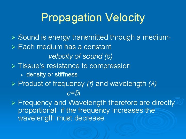 Propagation Velocity Sound is energy transmitted through a mediumØ Each medium has a constant