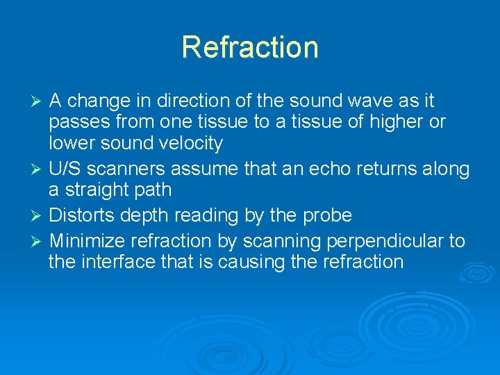 Refraction A change in direction of the sound wave as it passes from one