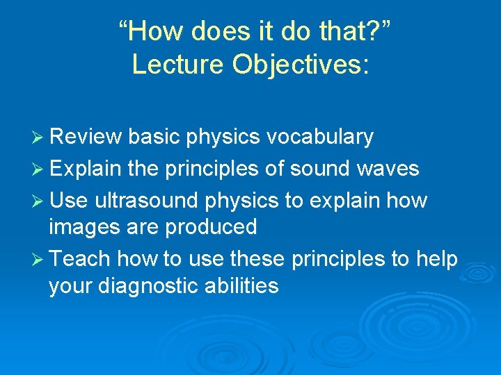 “How does it do that? ” Lecture Objectives: Ø Review basic physics vocabulary Ø