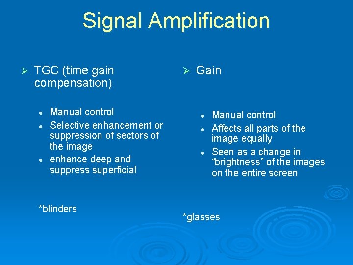 Signal Amplification Ø TGC (time gain compensation) l l l Manual control Selective enhancement