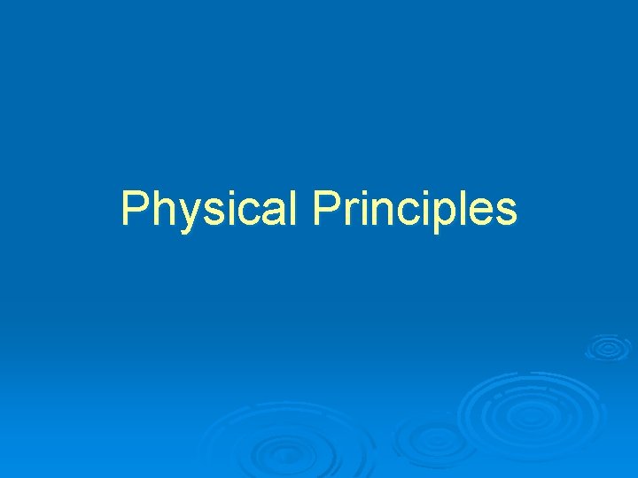 Physical Principles 