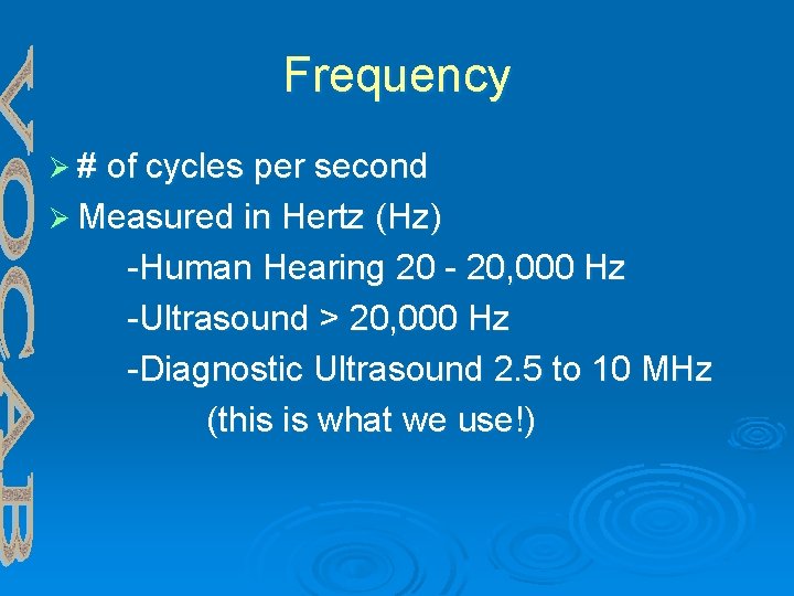 Frequency Ø # of cycles per second Ø Measured in Hertz (Hz) -Human Hearing