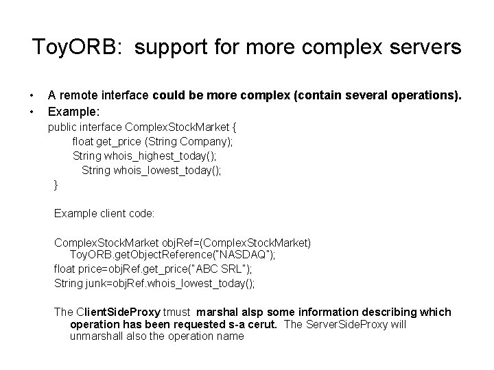 Toy. ORB: support for more complex servers • • A remote interface could be