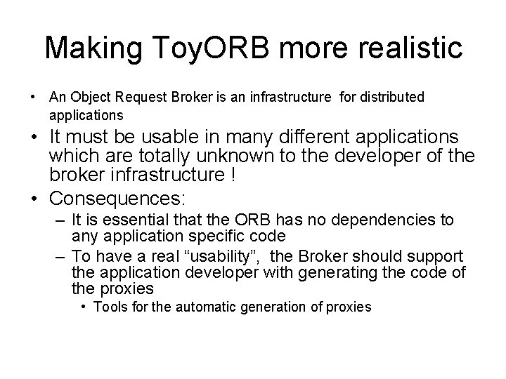 Making Toy. ORB more realistic • An Object Request Broker is an infrastructure for