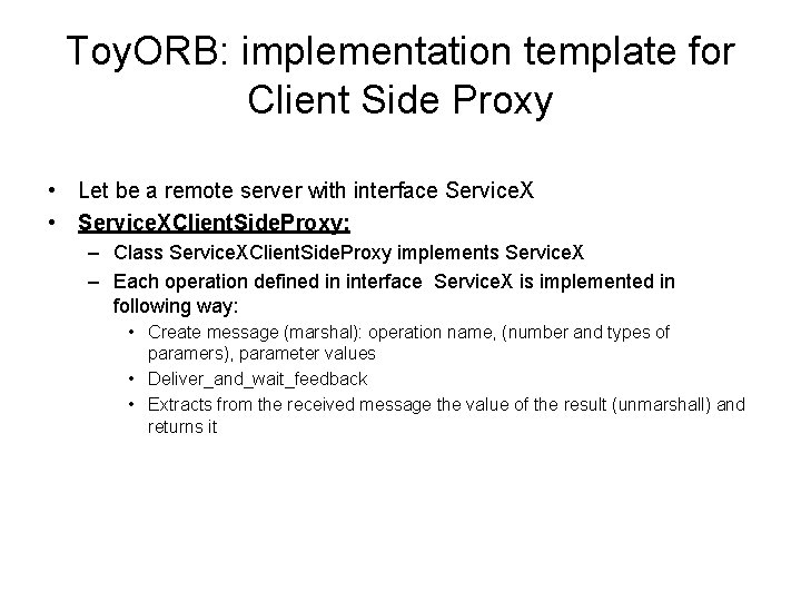 Toy. ORB: implementation template for Client Side Proxy • Let be a remote server
