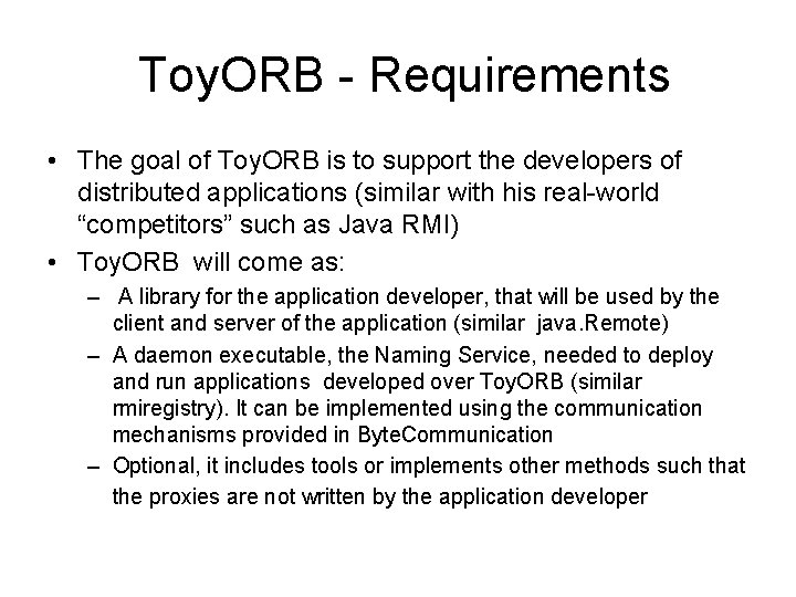 Toy. ORB - Requirements • The goal of Toy. ORB is to support the