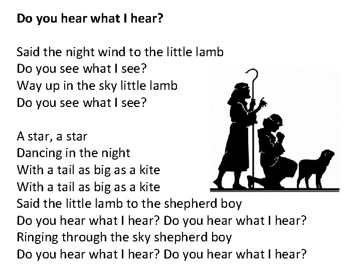 Do you hear what I hear? Said the night wind to the little lamb