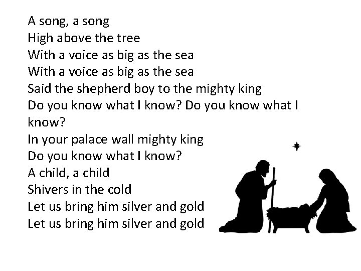 A song, a song High above the tree With a voice as big as