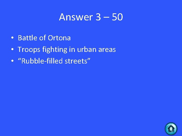 Answer 3 – 50 • Battle of Ortona • Troops fighting in urban areas