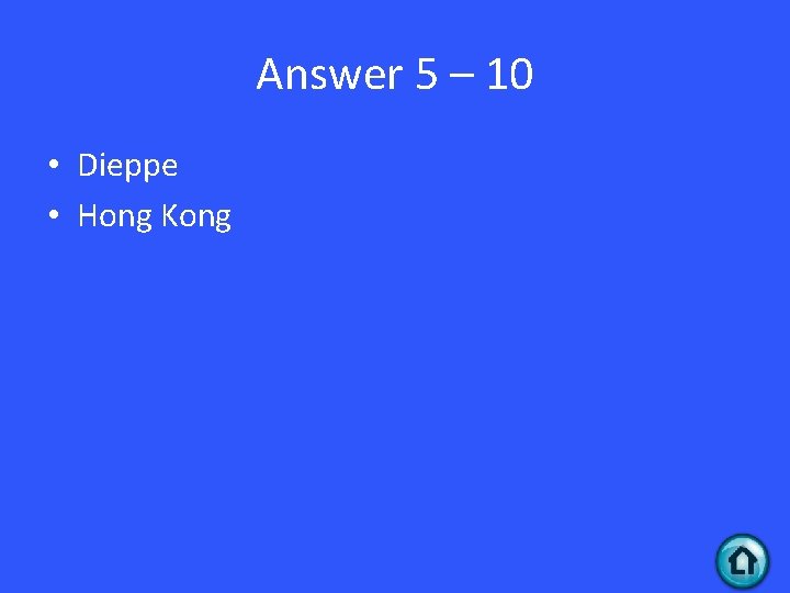 Answer 5 – 10 • Dieppe • Hong Kong 