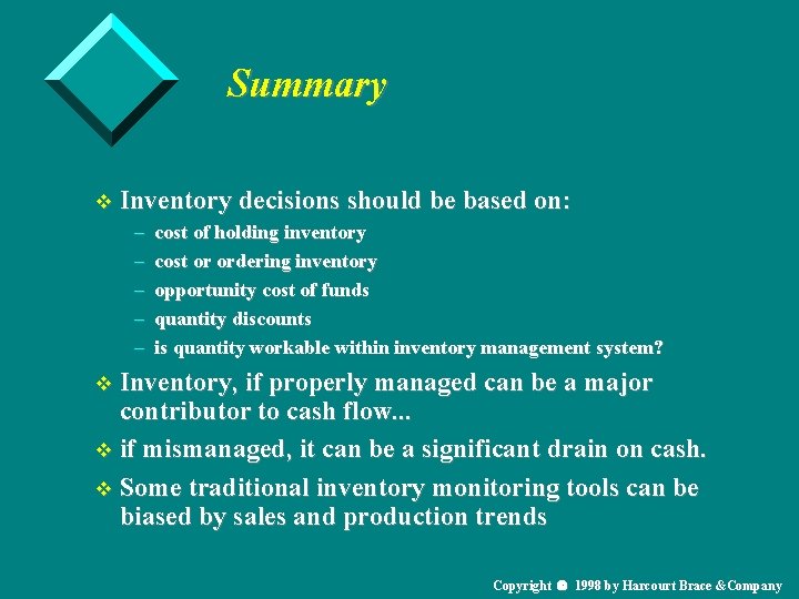 Summary v Inventory decisions should be based on: – cost of holding inventory –