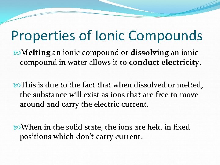 Properties of Ionic Compounds Melting an ionic compound or dissolving an ionic compound in