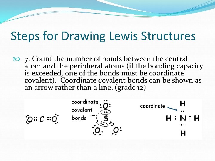Steps for Drawing Lewis Structures 7. Count the number of bonds between the central