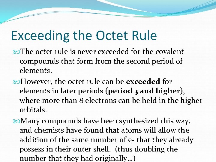 Exceeding the Octet Rule The octet rule is never exceeded for the covalent compounds